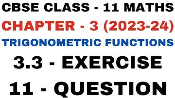11 Question l Ex 3.3 l Chapter 3 l Trigonometric Functions l Class 11th Maths l NEW NCERT 2023-24