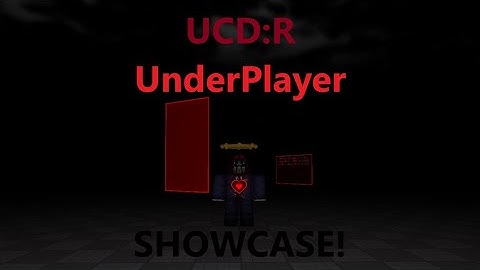 Roblox UCDR: UnderPlayer Showcase! (PLAYABLE FOR A LIMITED TIME ONLY)