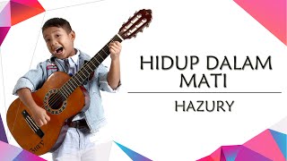 Video thumbnail of "Syamil af Hidup Dalam Mati - cover by Hazury"