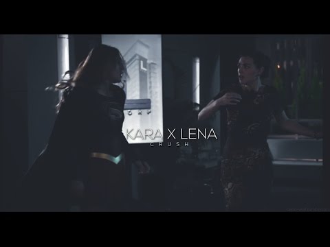 Kara x Lena || Crush