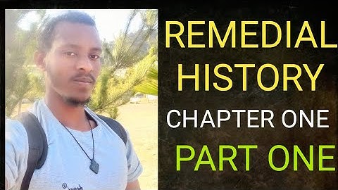 REMEDIAL HISTORY UNIT ONE PART ONE