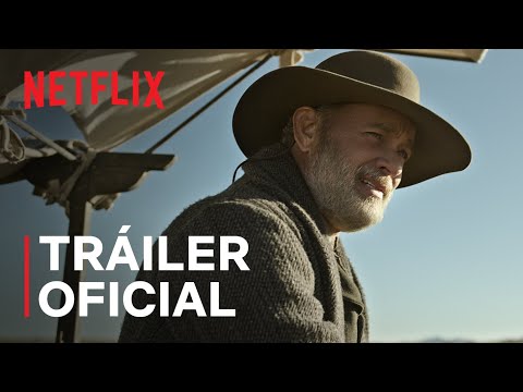 ‘Noticias del gran mundo’ protagonizada por Tom Hanks (EN ESPAÑOL) | Tráiler oficial | Netflix