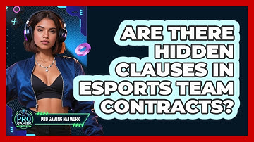 Are There Hidden Clauses In Esports Team Contracts? - Pro Gaming Network