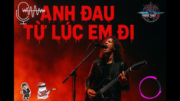 Anh Đau Từ Lúc Em Đi – Trần Mạnh Cường | Bản Phối Rock Việt AI Cực Cháy #ROCKVIET