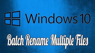 How to Batch Rename Multiple Files in Windows