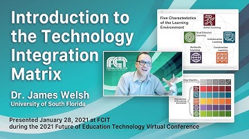 Introduction to the Technology Integration Matrix - Dr. James Welsh