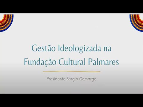 Cultura - Acervo cultural, artístico e histórico da Fundação Cultural Palmares – 08/10/21