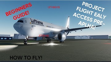 |HOW TO FLY|BEGINNERS GUIDE| Project Flight Early Access Pre-Alpha