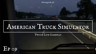 American Truck Simulator - Ep 09 - May 30, 2024 - Twitch Live Stream