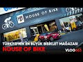 Türkiye'nin En Büyük Bisiklet mağazası : House Of Bike