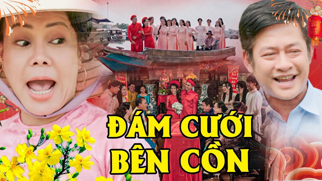 Đám Cưới LỚN NHẤT BÊN CỒN Tụi Nó Cưới Rồi Nào Tới Tui Với Ông  | VIỆT HƯƠNG | PHIM TẾT MỚI NHẤT 2025