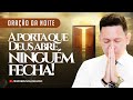 ORAÇÃO DA NOITE-29 DE MARÇO A PORTA QUE DEUS ABRE NINGUÉM FECHA