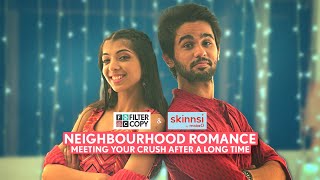 FilterCopy | Neighbourhood Romance: Meeting Your Crush After A Long Time | Ft. Devishi & Omkar