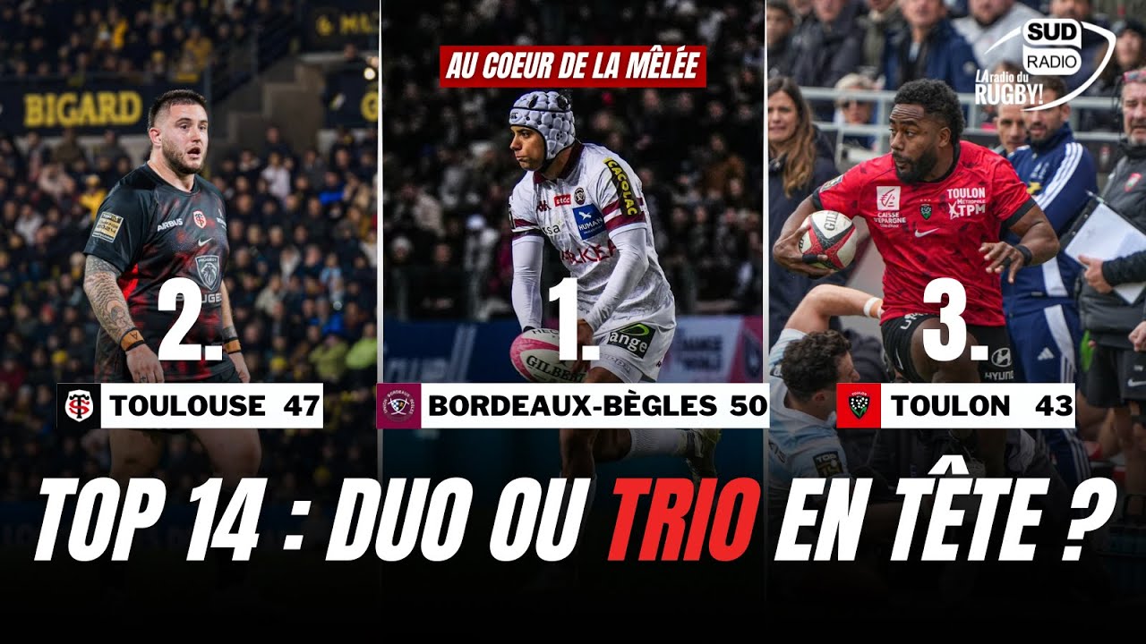 Bordeaux-Bègles, Toulouse, Toulon : DUO ou TRIO en tête du Top 14 ?