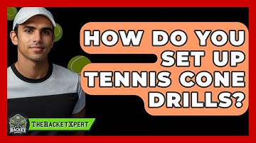 How Do You Set Up Tennis Cone Drills? - The Racket Xpert