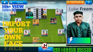 Import Your Own Face Change Face In Dream League Soccer 201920202021100%Working