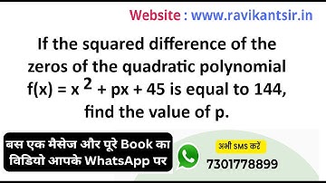 If the squared difference of the zeros of the quadratic polynomial f(x) = x^2+ px+45 is equal to 144