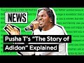 Pusha T's "The Story of Adidon" Explained | Song Stories