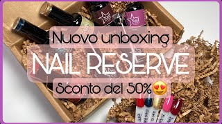 SPACCHETTIAMO NUOVI ARRIVI BY NAIL RESERVE | SCONTO PER VOI DEL 50%