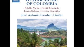 José Antonio Escobar: Guitar Music of Colombia (Mejía, Montaña, Saboya, González) by Andrea Johnson 60,334 views 8 years ago 1 hour, 2 minutes