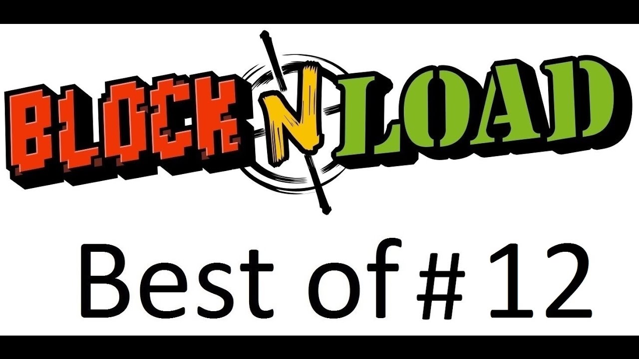 Block N Load: The best of #12 (funny moments compilation)