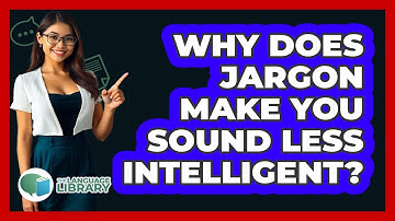 Why Does Jargon Make You Sound Less Intelligent? - The Language Library