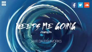 JAXX DA FISHWORKS - Keeps Me Going (Original Mix)