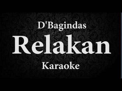 D'BAGINDAS - RELAKAN