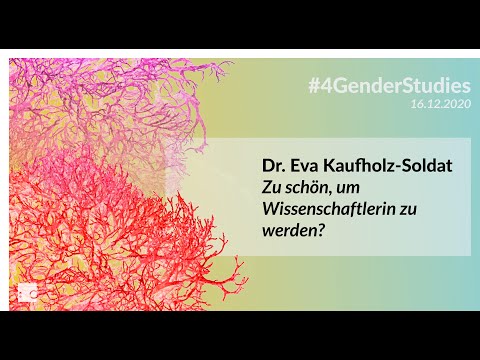 #4GenderStudies - Eva Kaufholz-Soldat &rsquo;Zu schön, um Wissenschaftlerin zu werden?&rsquo;, CGC