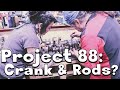 2: Project 88: New Crank & Rods? Tips from the Master Machinist, PLUS Hooptie Round 2 bonus footage!