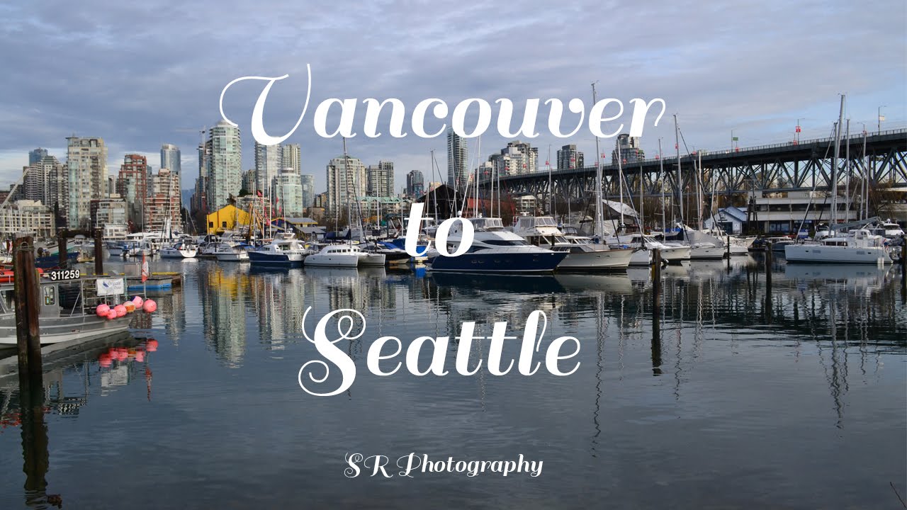 Vancouver To Seattle YouTube