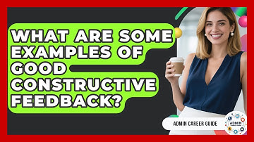 What Are Some Examples Of Good Constructive Feedback? - Admin Career Guide