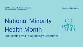 MGH Inclusion Campaign: National Minority Health Month - Cardiology