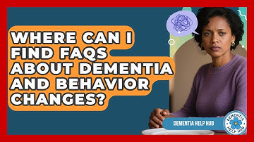 Where Can I Find FAQs About Dementia and Behavior Changes? | Test