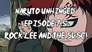 Naruto Unhinged Episode 7.5, Rock Lee And The Svsc