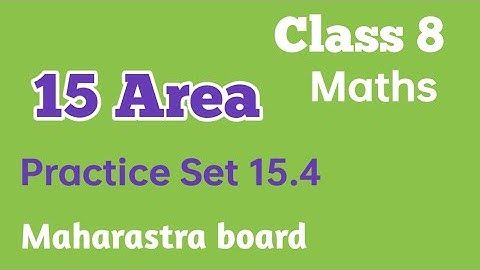 Chapter 15 Area Practice set 15.4 Class 8th maths Maharashtra board 