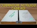 DOBRADOR DE ACRÍLICO CASEIRO MÁQUINA DOBRADEIRA DE ACRÍLICO PVC E PLÁSTICO COMO FAZER  FERRAMENTA