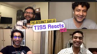 The Internet Said So | EP 61 | TISS Reacts