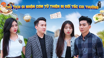 CHỦ TỊCH ĐI NHẬN CƠM TỪ THIỆN BỊ ĐỐI TÁC COI THƯỜNG VÀ CÁI KẾT | PHIM NGẮN CƠM ÁO GẠO TIỀN