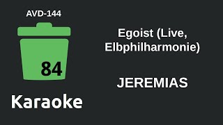 JEREMIAS - Egoist (Live, Elbphilharmonie) (Karaoke) [AVD-144]