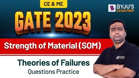Theories of Failures | Strength of Materials (SOM) | GATE Civil & Mechanical 2023 Exam | BYJU