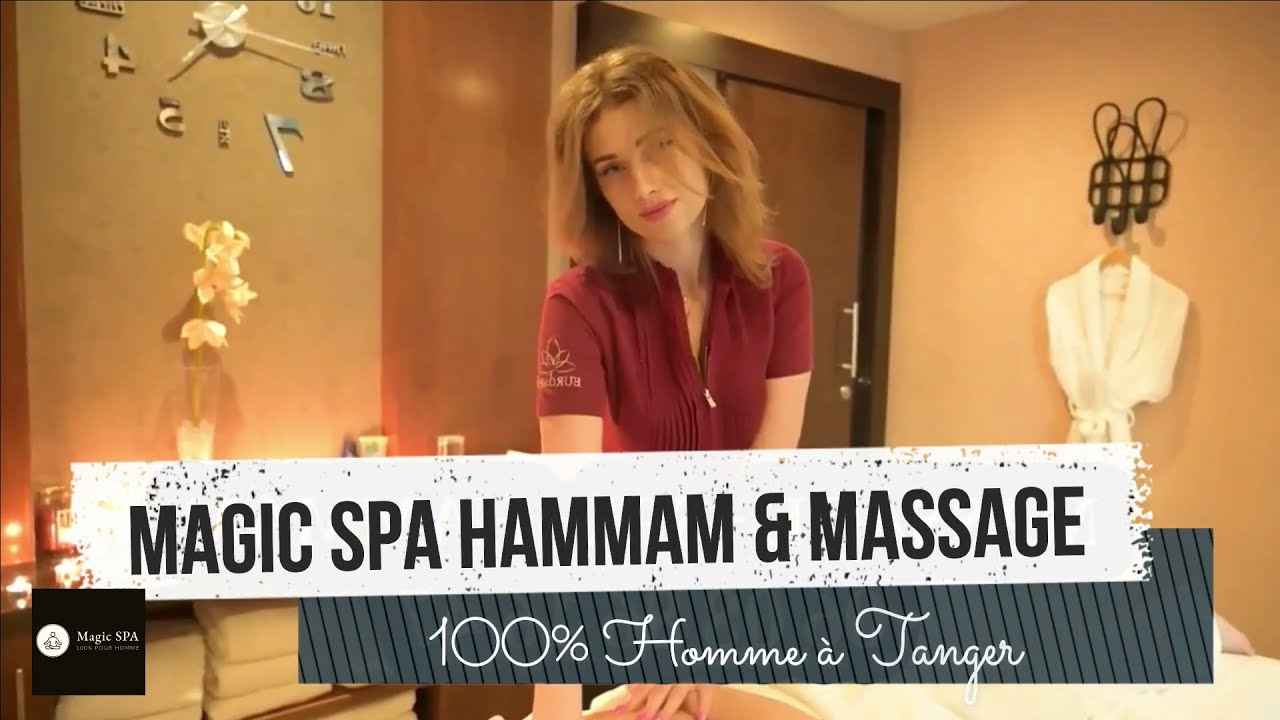 Best Massage Tanger chez MAGIC SPA  Hammam Massage pour Hommes à Tanger  0605528578