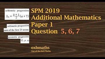 SPM 2019 Add Maths Paper 1 Q5,6,7   (Arithmetic and Geometric Progressions)