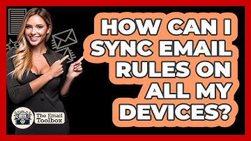 How Can I Sync Email Rules On All My Devices? - TheEmailToolbox.com