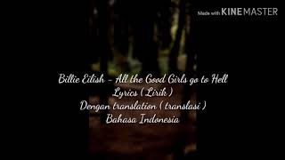 Billie Eilish - All Good girls go to Hell Lyrics Video ( dengan bahasa Indonesia)