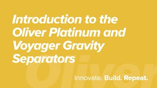 Introduction to the Oliver Platinum and Voyager Gravity Separators