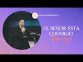 El Señor está conmigo -  Pastor Javier Bertucci