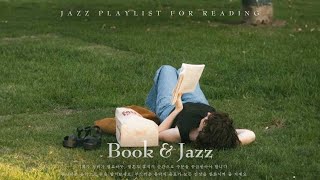 [playlist] 푸른 잔디, 재즈의 소리, 그리고 한 권의 책, 이것이 진정한 평온이다 | Book & Reading Jazz