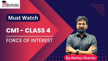CM1 Actuarial Mathematics | Force of Interest | Class 4