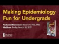 Making epidemiology fun for undergrads